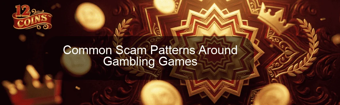 Common Scam Patterns Around Gambling Games
